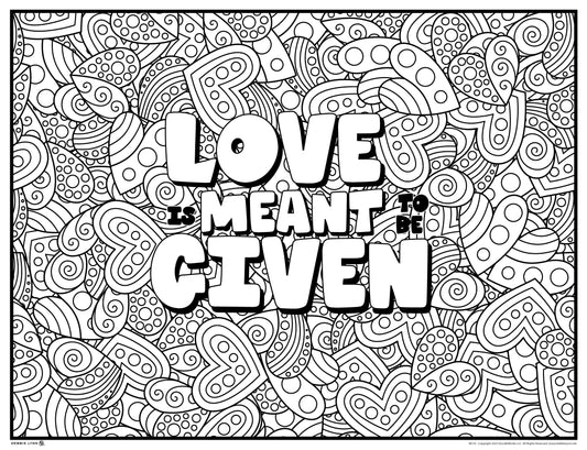 Love Is Meant to Be Given Giant Coloring Poster  46"x60"